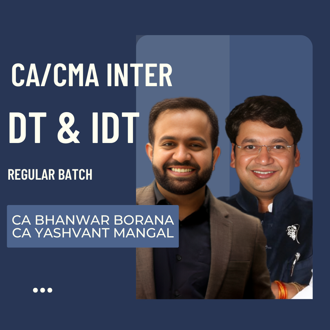 CA/CMA Inter DT & IDT | Regular Batch By CA Yashvant Mangal & CA Bhanwar Borana | For Sept 25 & Jan 26 Exams