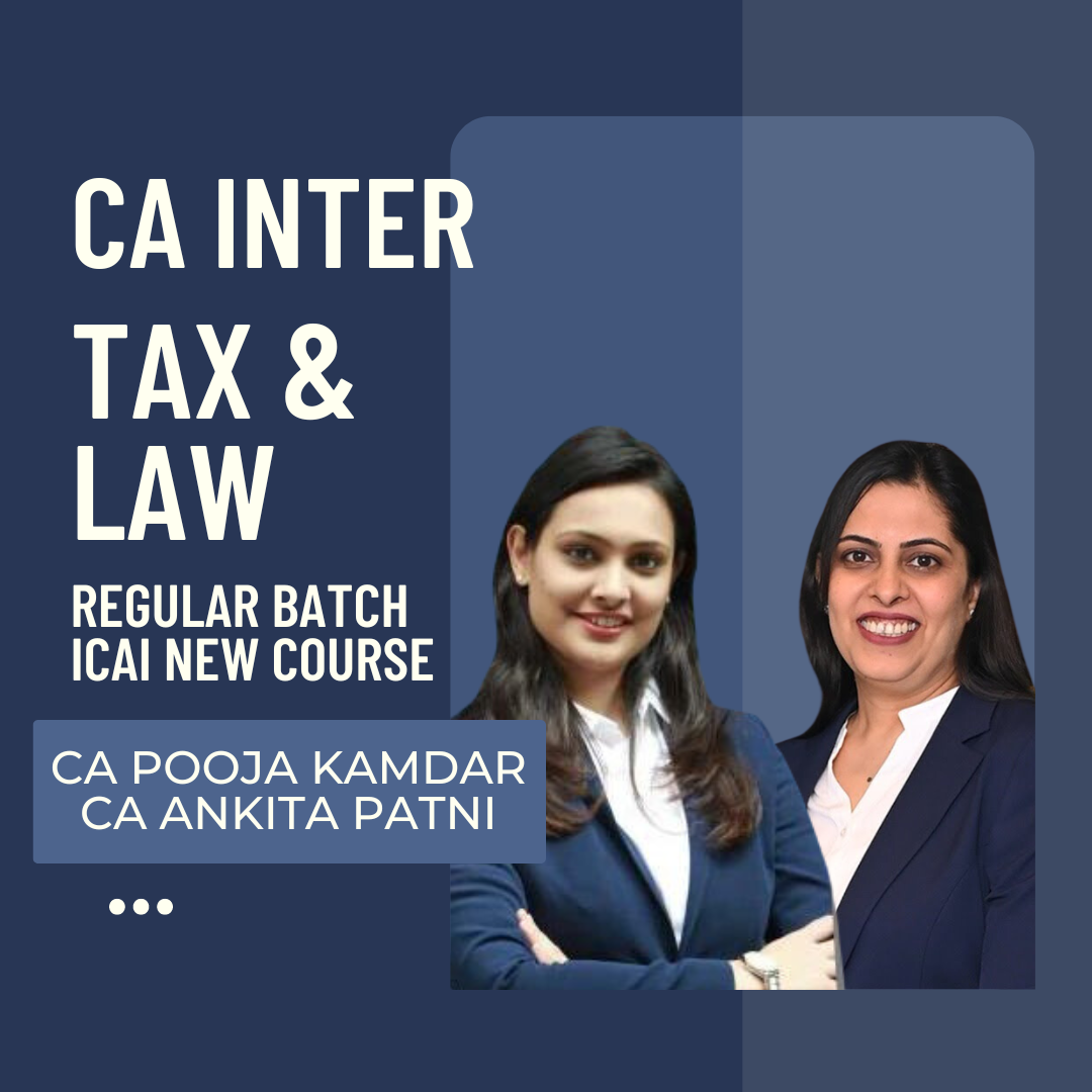 CA Inter Taxation & Law Combo Regular Batch by CA Pooja Kamdar & CA Ankita Patni | For May 25 & Sep 25 Exams