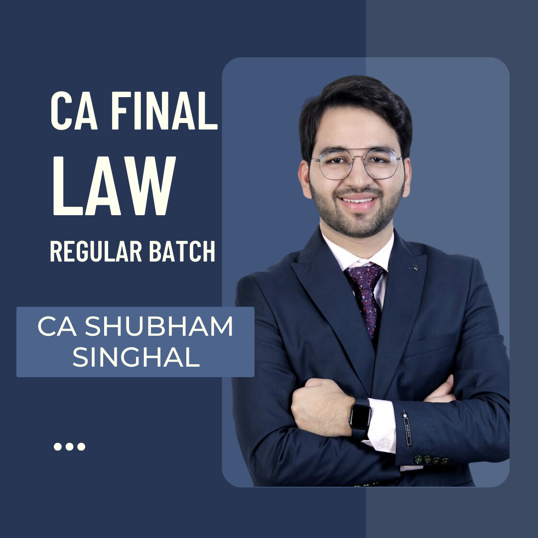 CA Final- Law Regular Batch by CA Shubham Singhal- AIR-4 | For Nov 23 & May 24 Exams