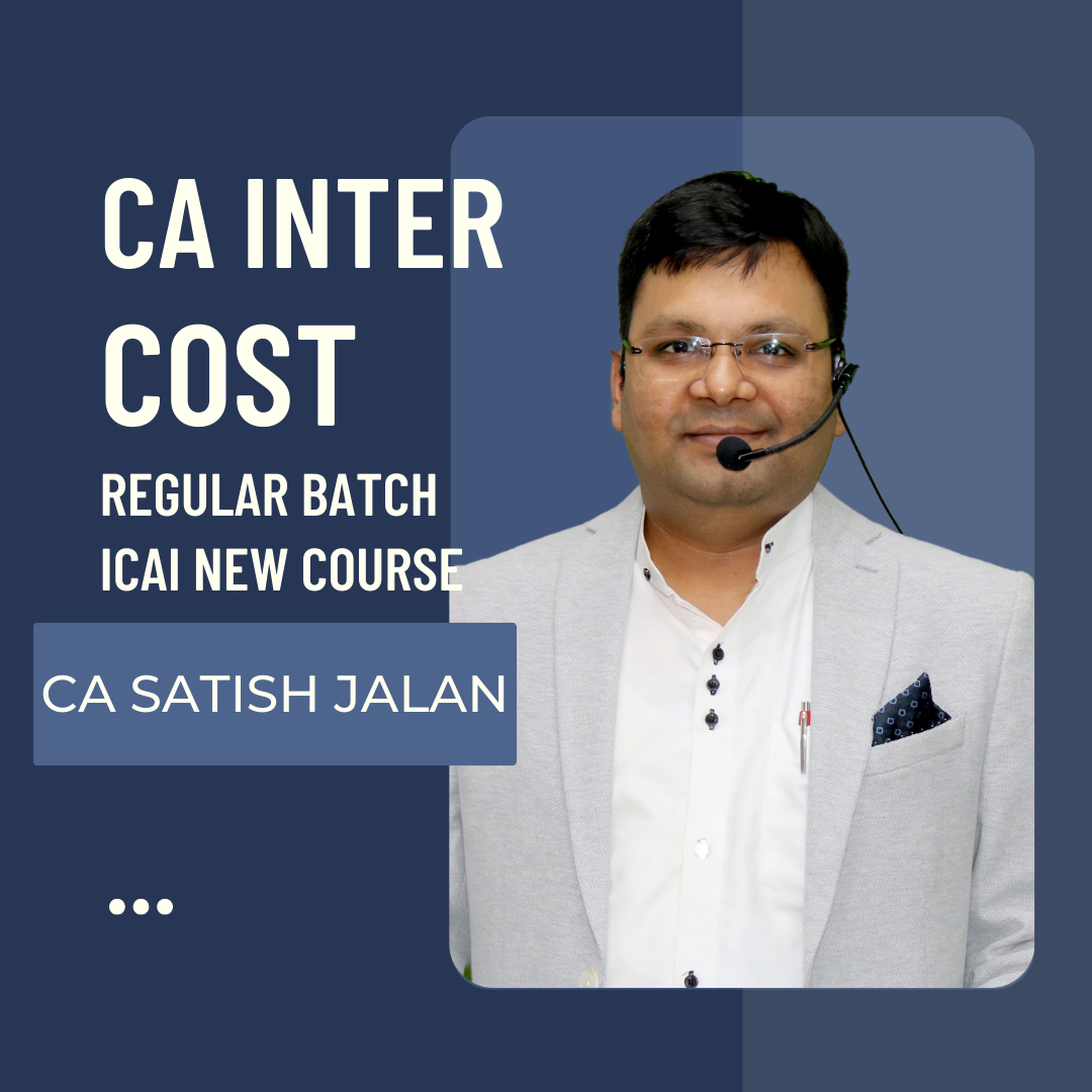 CA Inter Cost Regular Batch By Satish Jalan | For Sep 24 & Jan 25 Exams | ICAI New Course