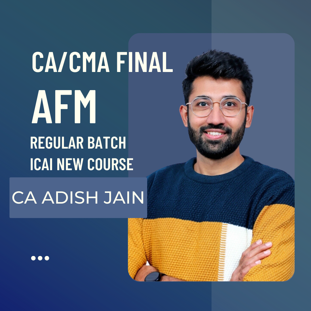 CA/CMA Final AFM Regular Batch by CA Adish Jain | For Nov 24 Exams & Onwards | ICAI New Course