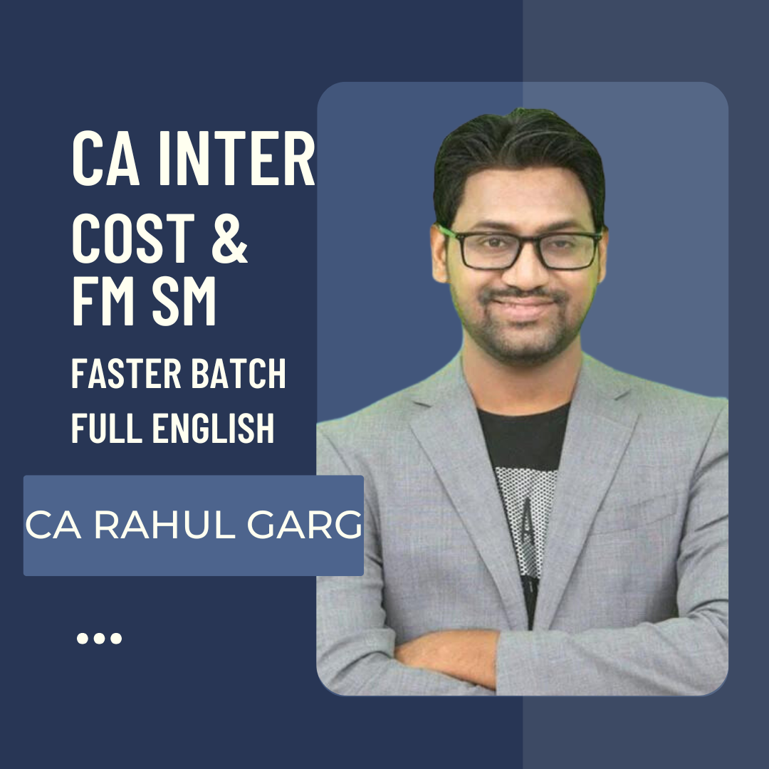 CA Inter Cost + FM SM Faster Batch in Full English By CA Rahul Garg | For Jan 25 & Onwards Exams | ICAI New Course