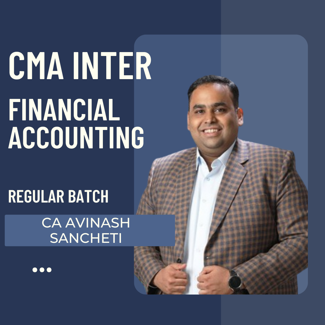 CMA Inter Financial Accounting | Regular Batch By CA CS Avinash Sancheti | For June 25 & Dec 25 Exams