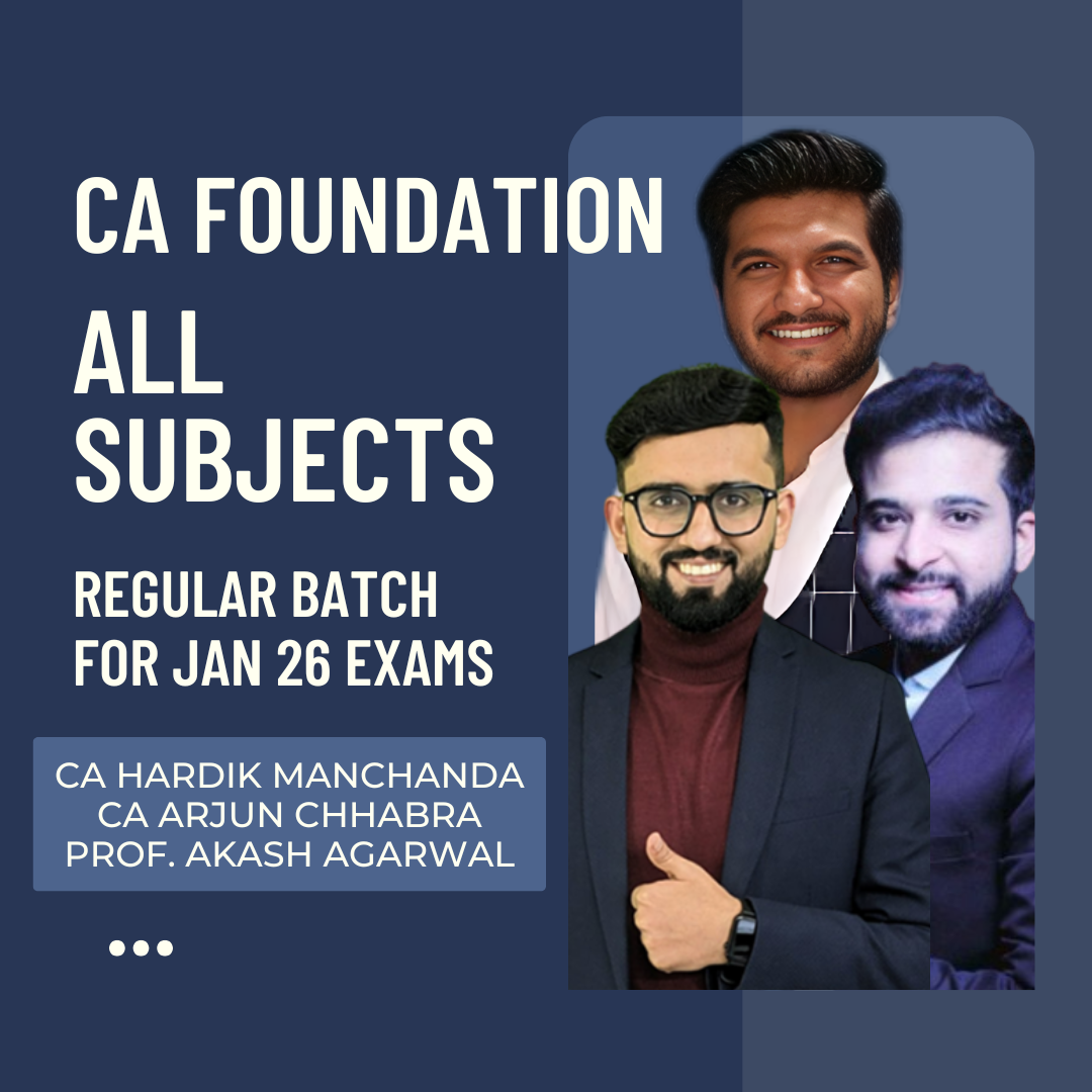 CA Foundation All Subjects Combo | Regular Batch by CS Arjun Chhabra, Prof Akash Agarwal & CA Hardik Manchanda | For Jan 26 Exams