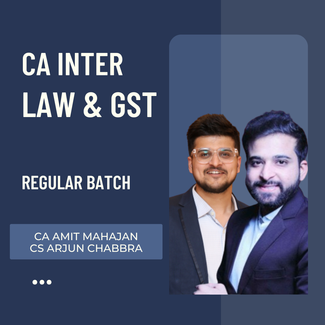 CA Inter Law & GST | Regular Batch By CA Arjun Chhabra & CA Amit Mahajan | For Sep 25 & Jan 26/May 26 Exams