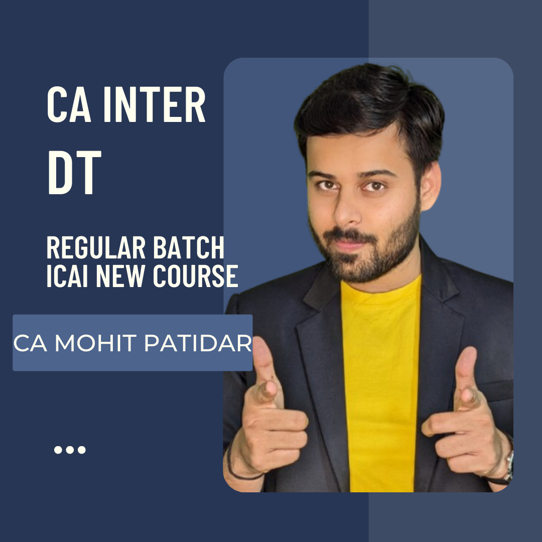 CA Inter DT | Regular Batch By CA Mohit Patidar | For Sep 24 & Jan 25 Exams