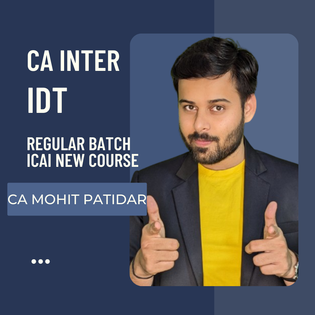 CA Inter IDT | Regular Batch By CA Mohit Patidar | For Sep 24 & Jan 25 Exams