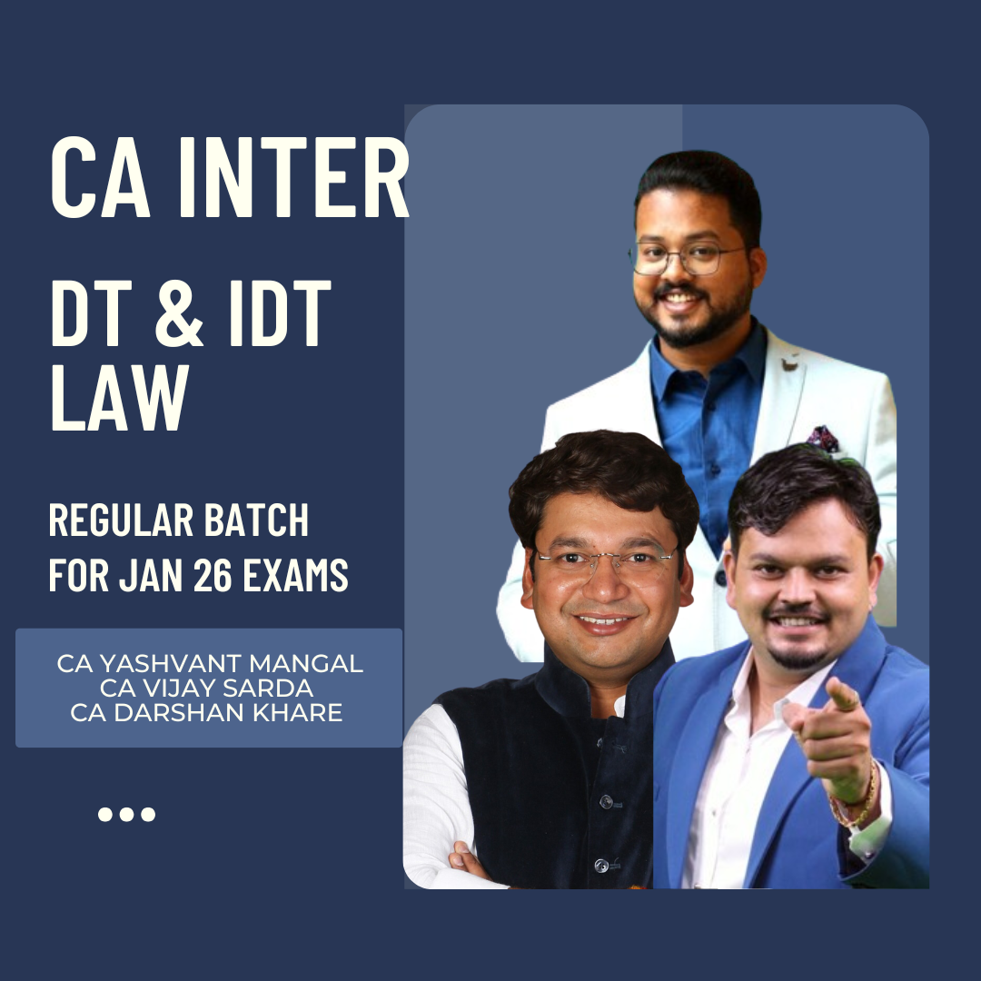 CA Inter Law, DT & IDT | Combo Regular batch By CA Darshan Khare, CA Vijay Sarda & CA Yashvant Mangal | For Jan 26 Exams