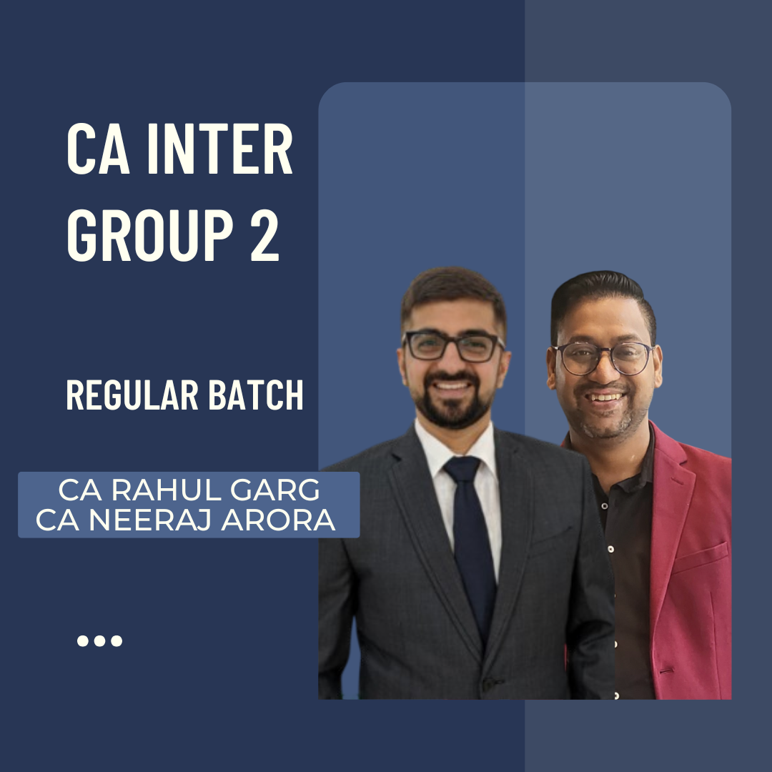 CA Inter Group 2 Combo | Regular Batch By CA Neeraj Arora & CA Rahul Garg | For Sep 25 & Jan 26 Exams