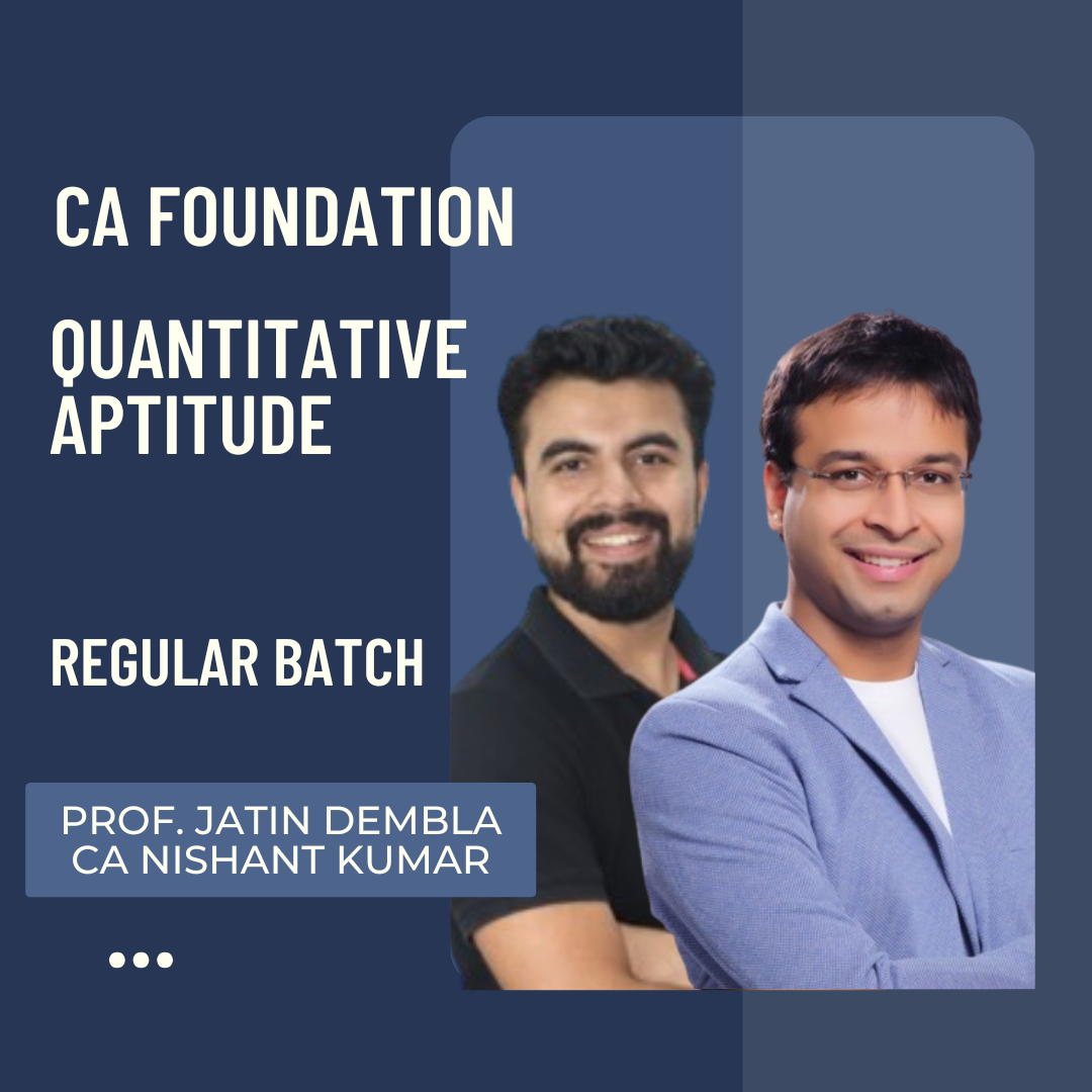 CA Foundation Quantitative Aptitude | Regular Batch By Prof. Jatin Dembla & CA Nishant Kumar | For May 25 & Onwards