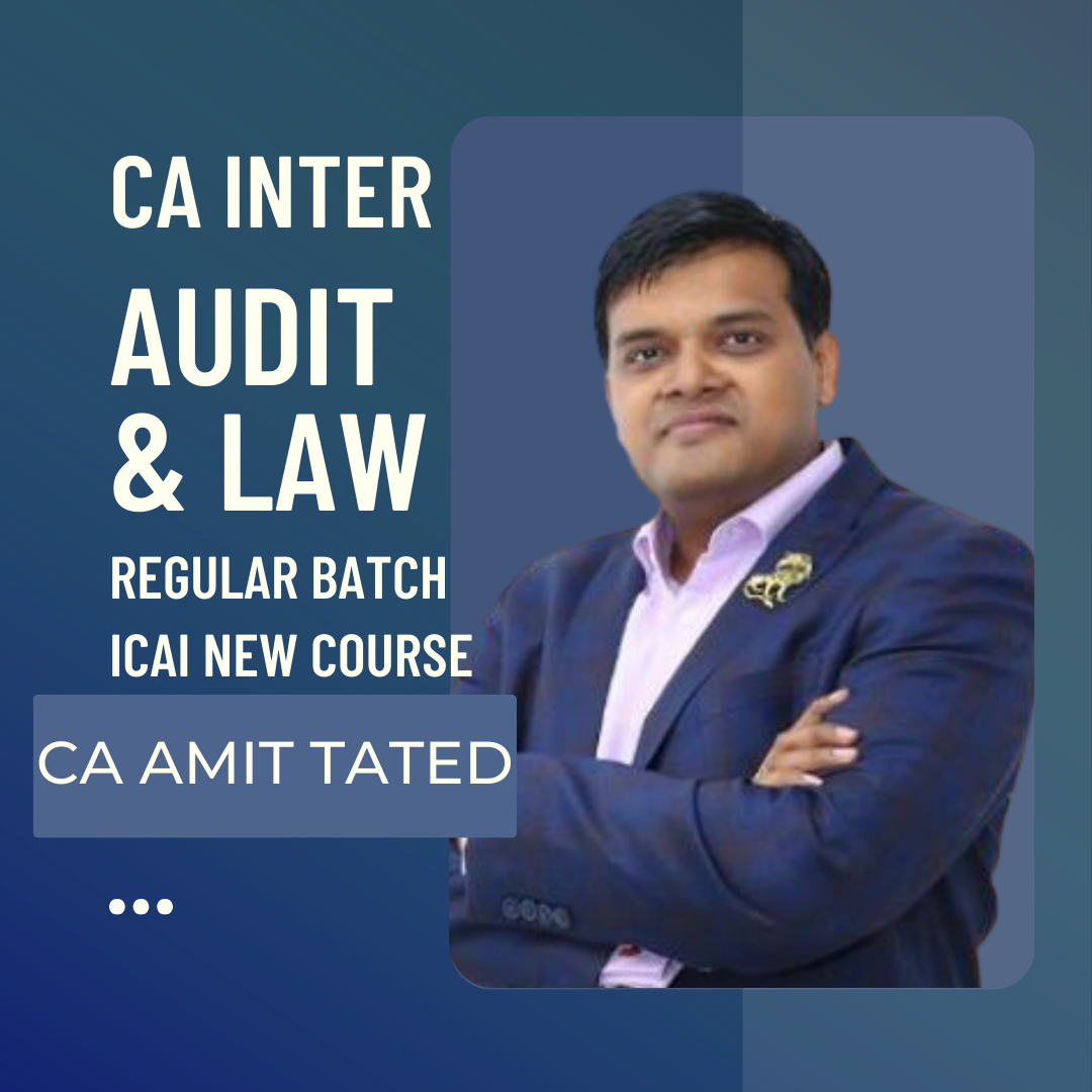 CA Inter Audit & Law Regular Batch By CA Amit Tated | For Sep 24 & Jan 25 Exams | ICAI New Course