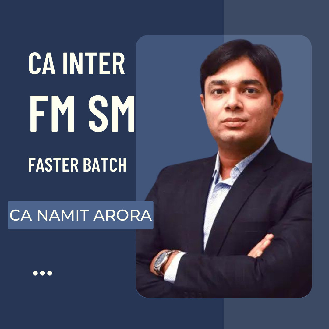 CA Inter FM SM (Paper 6) Faster Batch By CA Namit Arora | For Sep 24 & Jan 25 Exams