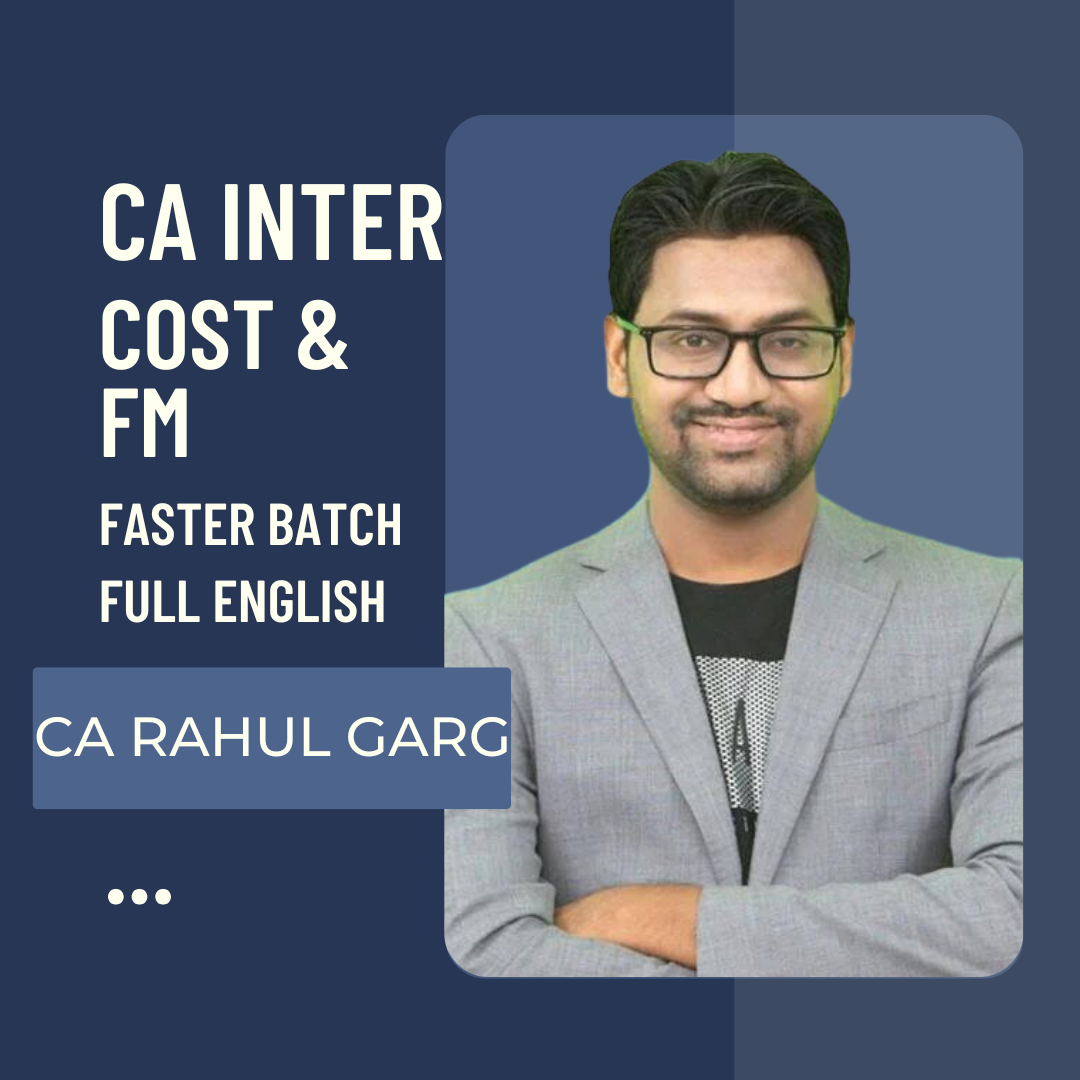 CA Inter Cost + FM Only Faster Batch in Full English By CA Rahul Garg | For Jan 25 & Onwards Exams | ICAI New Course