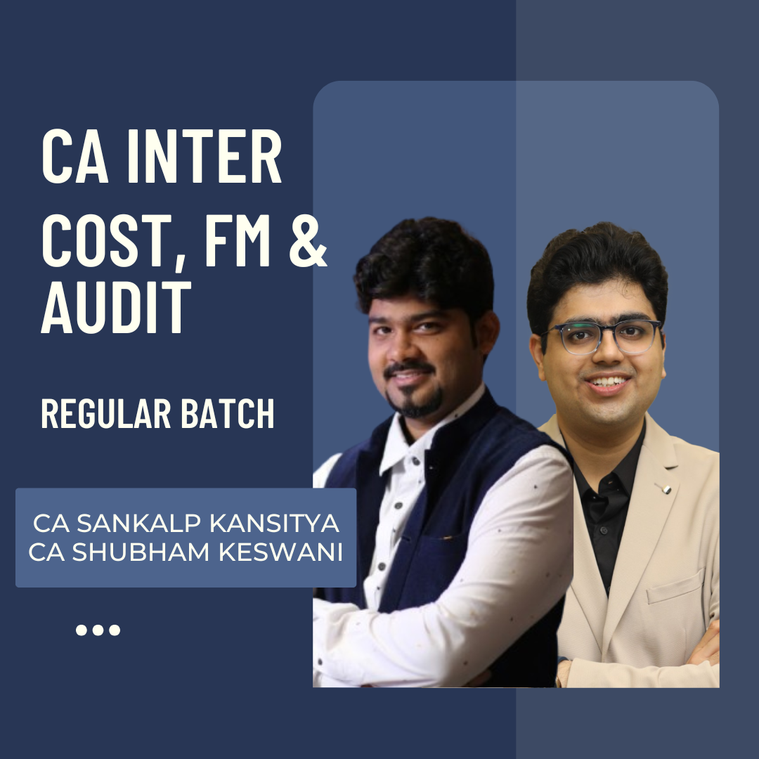 CA Inter Cost, FM & Audit | Regular Batch By CA Sankalp Kanstiya & CA Shubham Keswani | For Jan 26 Exams