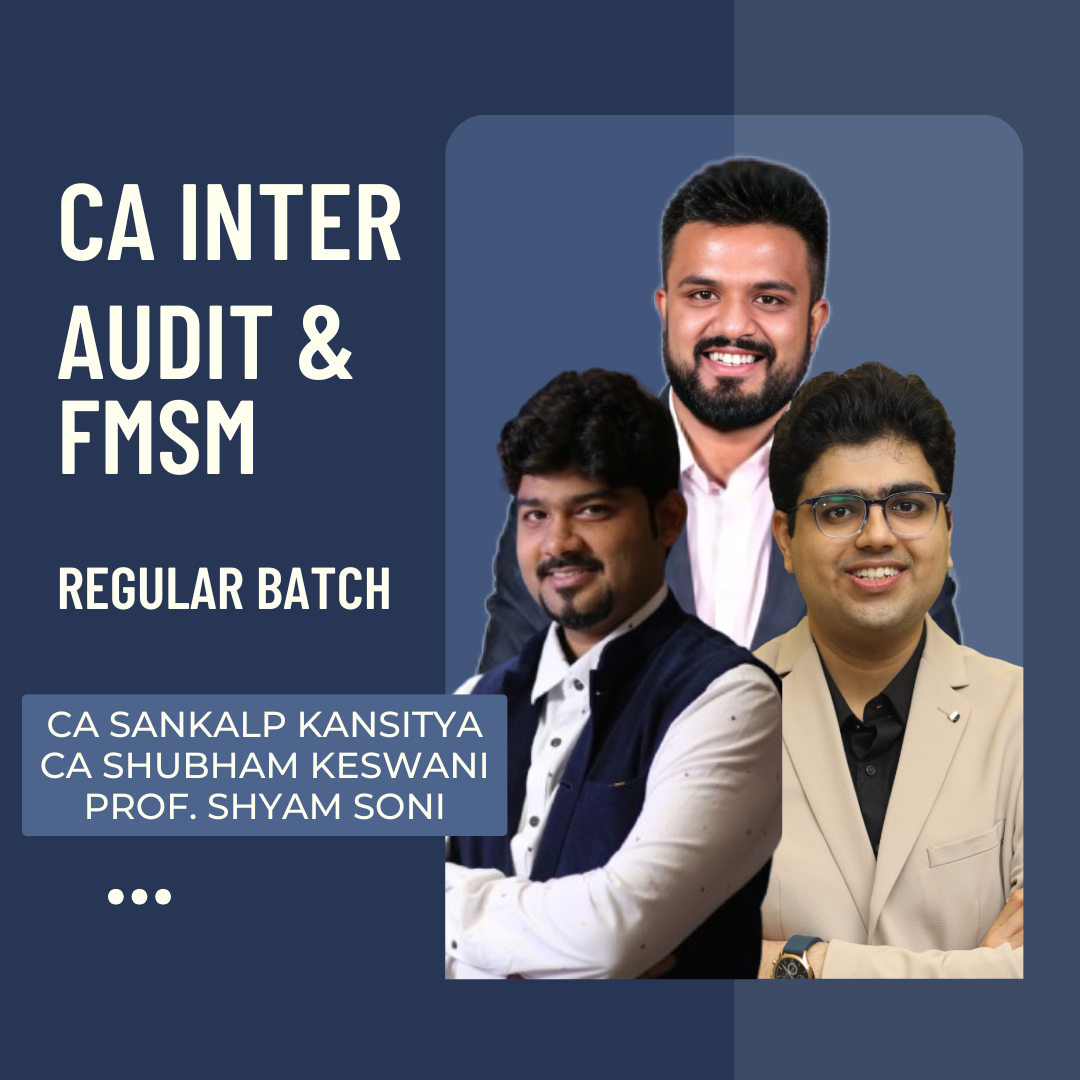 CA Inter Audit & FM-SM | Regular Batch By CA Shubham Keswani, CA Sankalp Kanstiya & Prof. Shyam Soni | For Jan 26 Exams