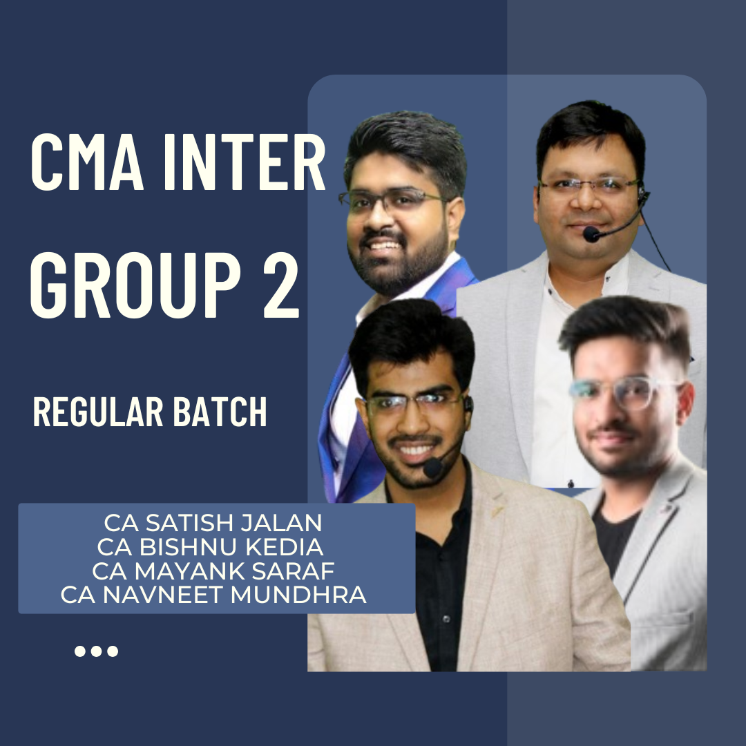 CMA Inter Group 2 Combo | Regular Batch by CA Mayank Saraf, CA Bishnu Kedia, CA Navneet Mundhra & CA Satish Jalan