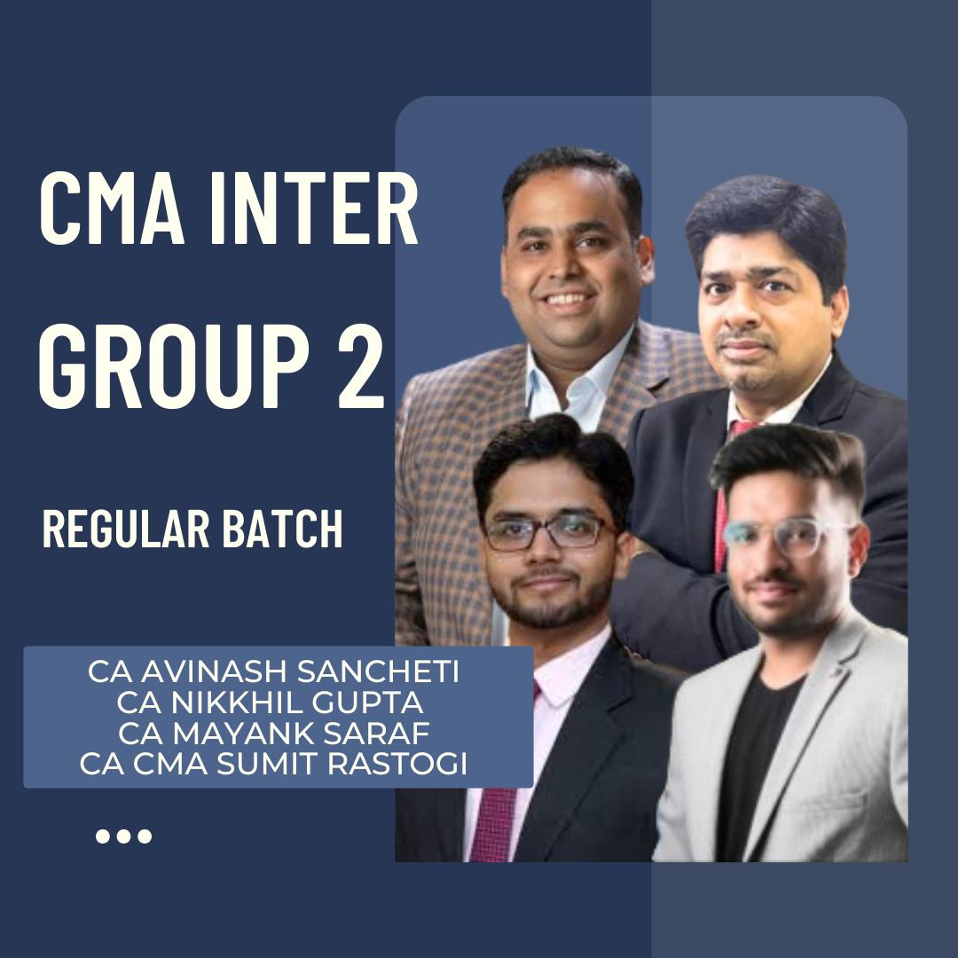 CMA Inter Group 2 Combo | Regular Batch by CA Mayank Saraf, CA Nikkhil Gupta, CA Avinash Sancheti & CA Sumit Rastogi