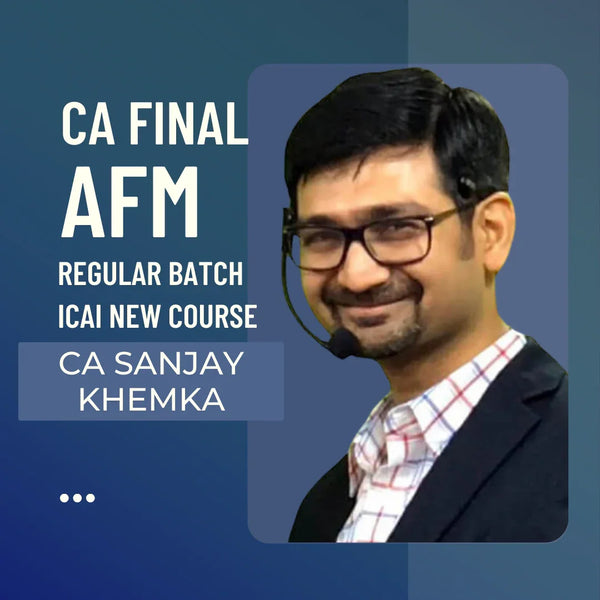 CA Final AFM Regular Batch By CA Sanjay Khemka | For Jan 26 & Onwards Exams | ICAI New Course