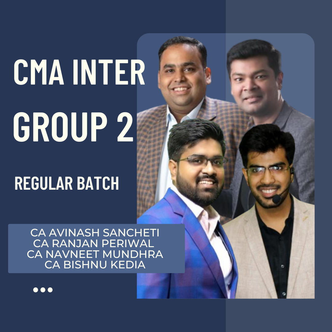CMA Inter Group 2 Combo | Regular Batch by CA Ranjan Periwal, CA Avinash Sancheti, CA Bishnu Kedia & CA Navneet Mundhra