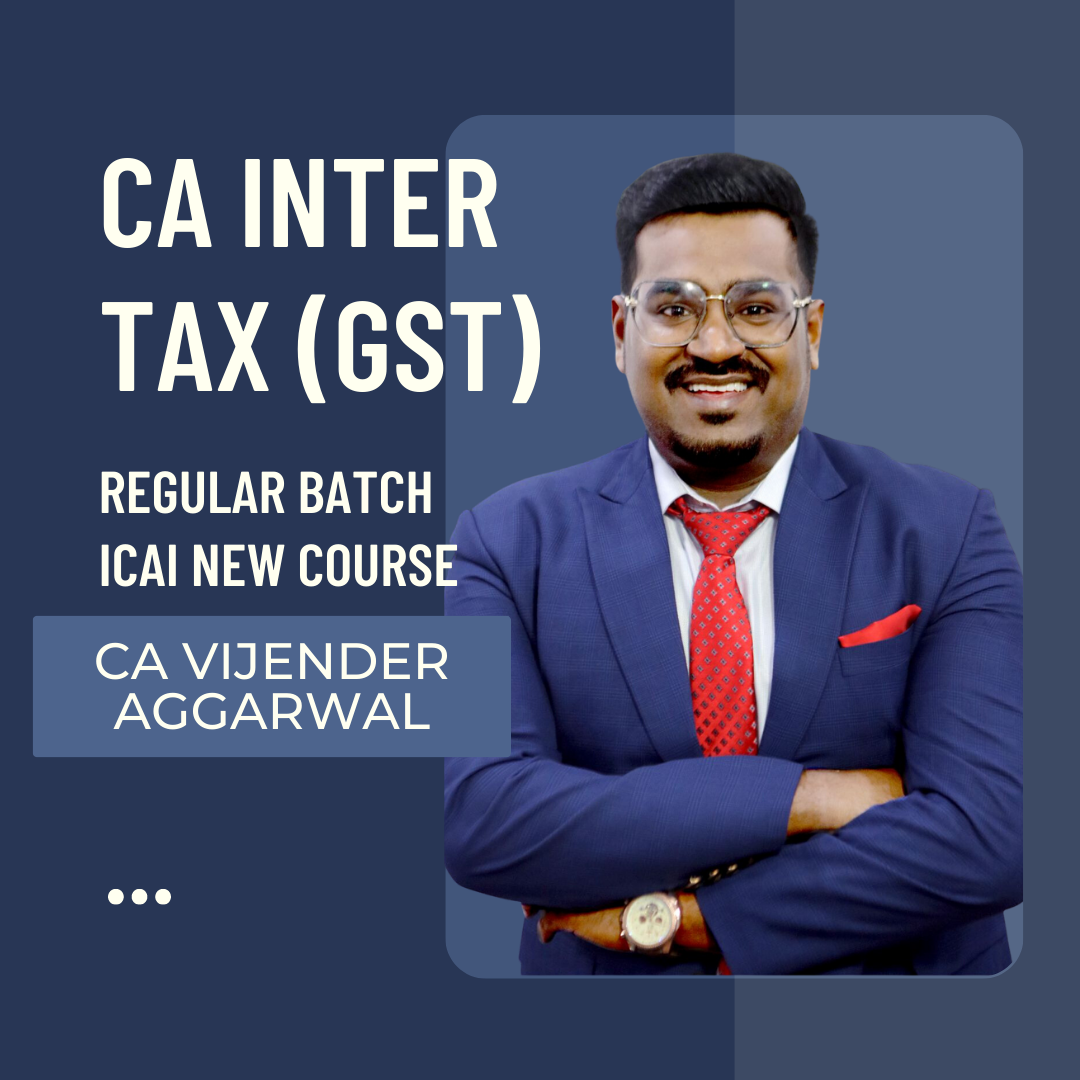 CA Inter Taxation (GST Only) Regular Batch By CA Vijendra Aggarwal | Pre Booking | For May 24 Exams & Onwards | ICAI New Course