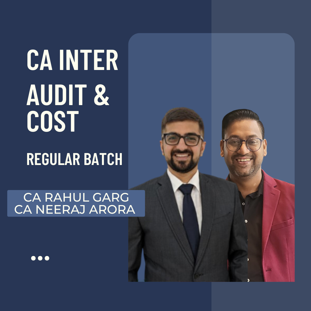 CA Inter Audit & Cost | Regular Batch By CA Neeraj Arora & CA Rahul Garg | For Sep 25 & Jan 26 Exams
