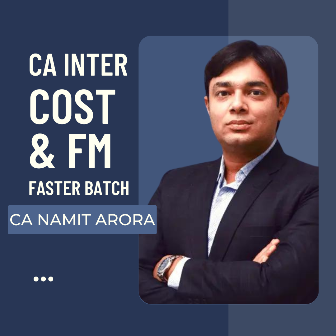 CA Inter Cost & FM Combo Faster Batch By CA Namit Arora | For Sep 24 & Jan 25 Exams