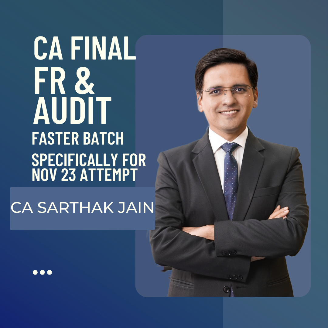CA Final FR + Audit Faster Batch by CA Sarthak Jain | For Nov 23 Attempt