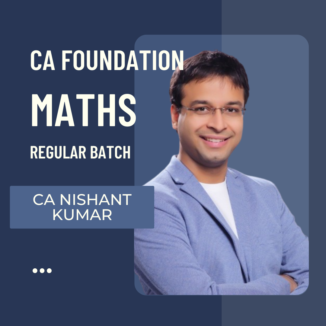 CA Foundation Maths | Regular Batch By CA Nishant Kumar | For June 24 & Dec 24 Exams
