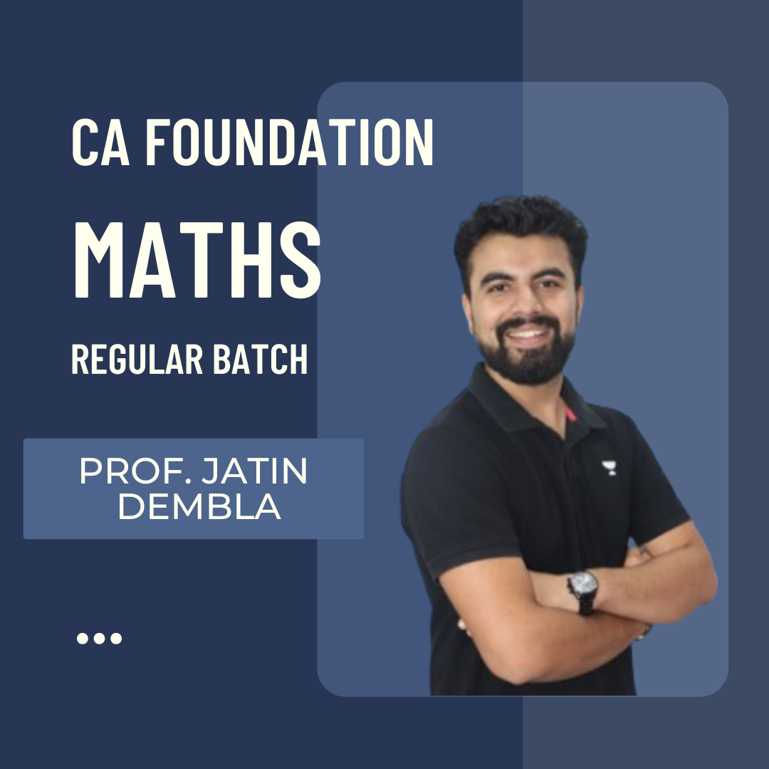 CA Foundation Maths | Regular Batch By Prof. Jatin Dembla | For June 24 & Dec 24 Exams