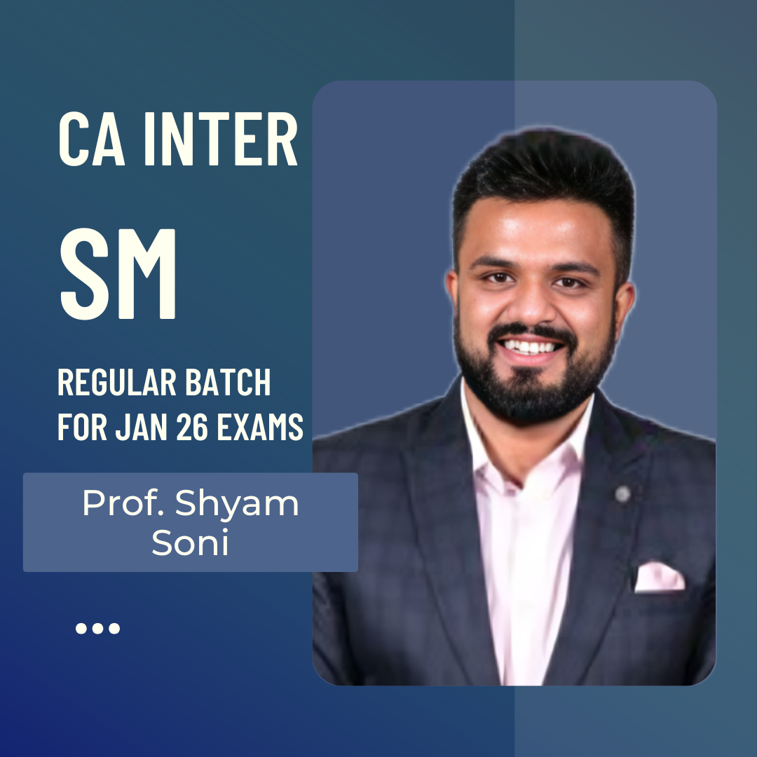 CA Inter SM | LIVE Regular Batch By Prof. Shyam Soni | For Jan 26 Exams