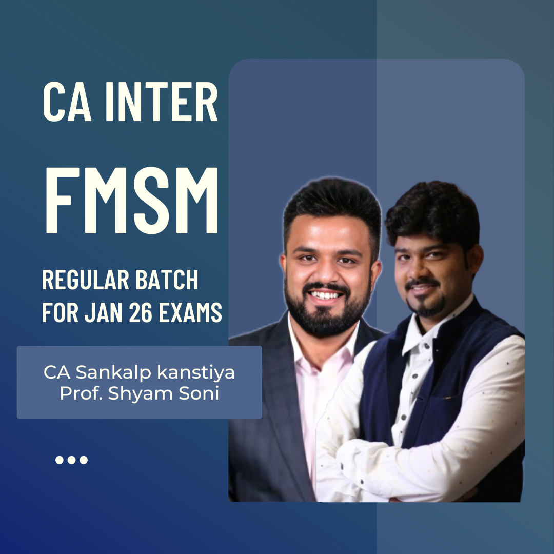 CA Inter FMSM | Regular Batch By CA Sankalp Kanstiya & Prof. Shyam Soni | For Jan 26 Exams