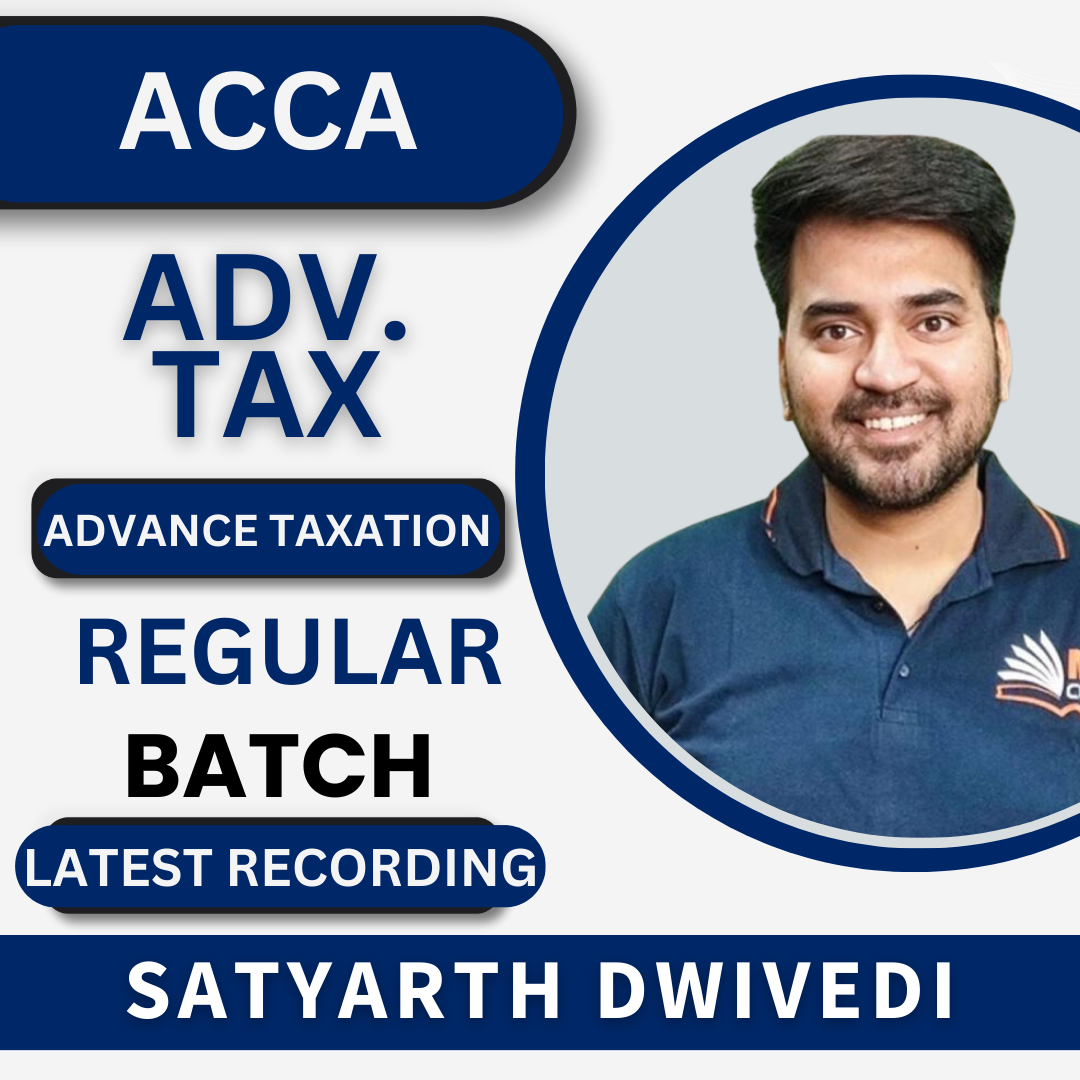 ACCA Advance Taxation by Satyarth Dwivedi  | For Nov 23 Exams & Onwards