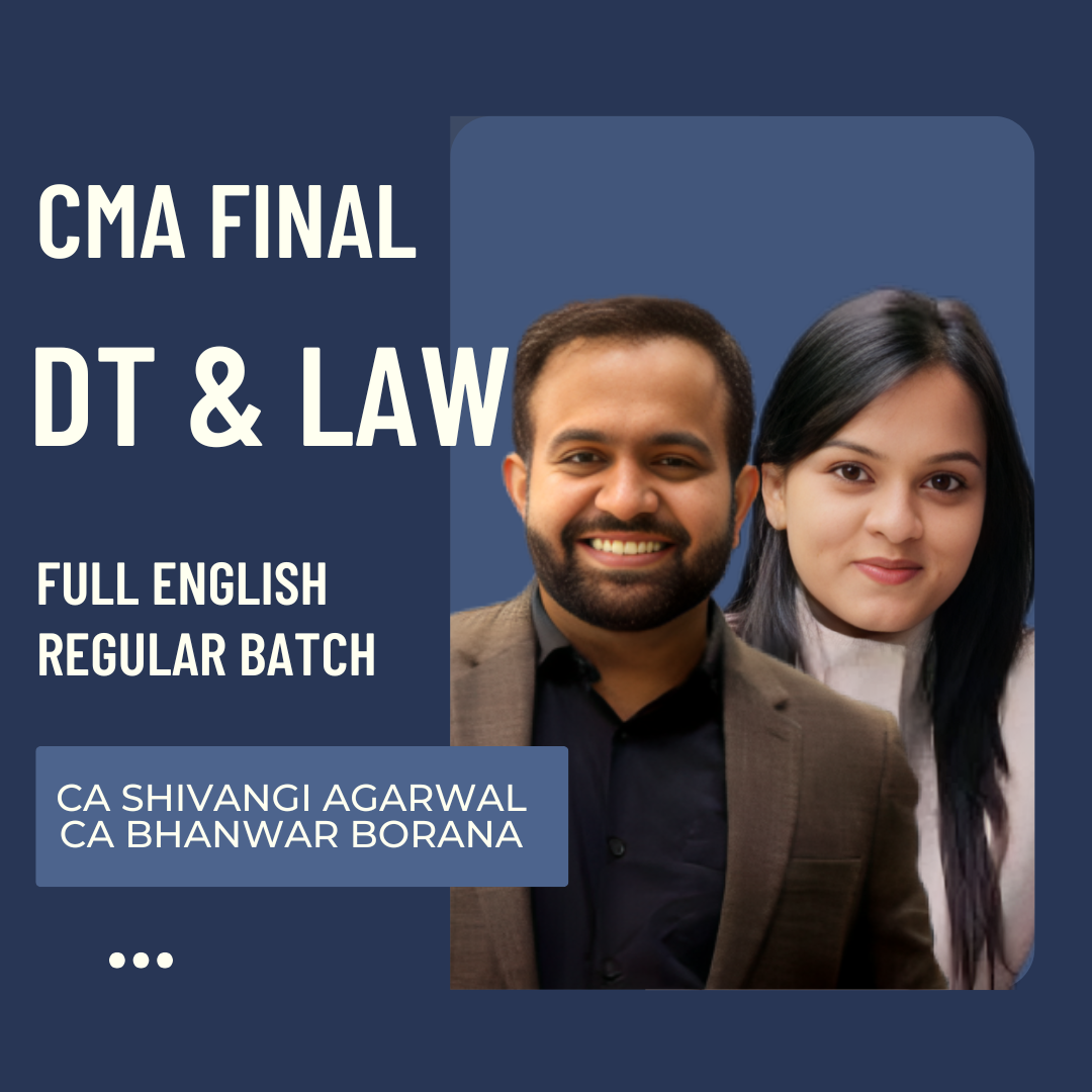 CMA Final DT & Law | Full English Regular Batch by CA Bhanwar Borana & CA Shivangi Agrawal | For June 26 & Dec 26 Exams