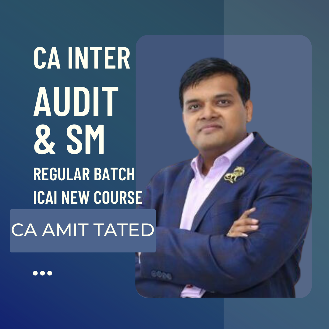 CA Inter Audit & SM Regular Batch By CA Amit Tated | For Sep 24 & Jan 25 Exams | ICAI New Course