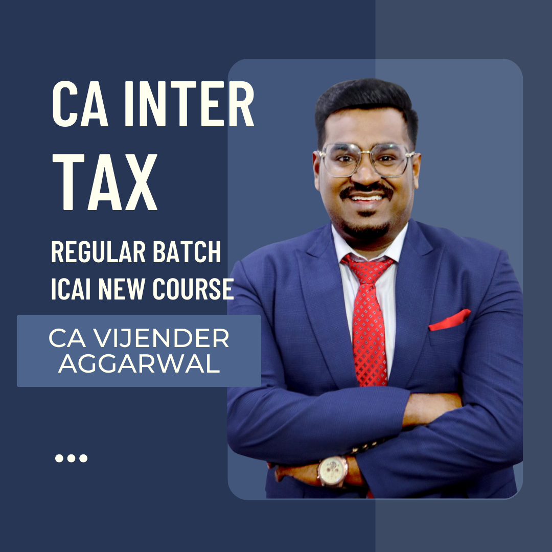 CA Inter Taxation (Income Tax + GST) Regular Batch By CA Vijendra Aggarwal | For May/Nov 24 Exams | ICAI New Course