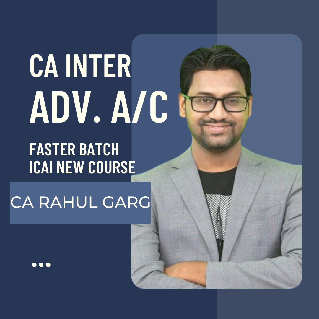CA Inter Adv. Acc. Faster Batch By CA Rahul Garg | For May/Nov 24 Exams | ICAI New Course