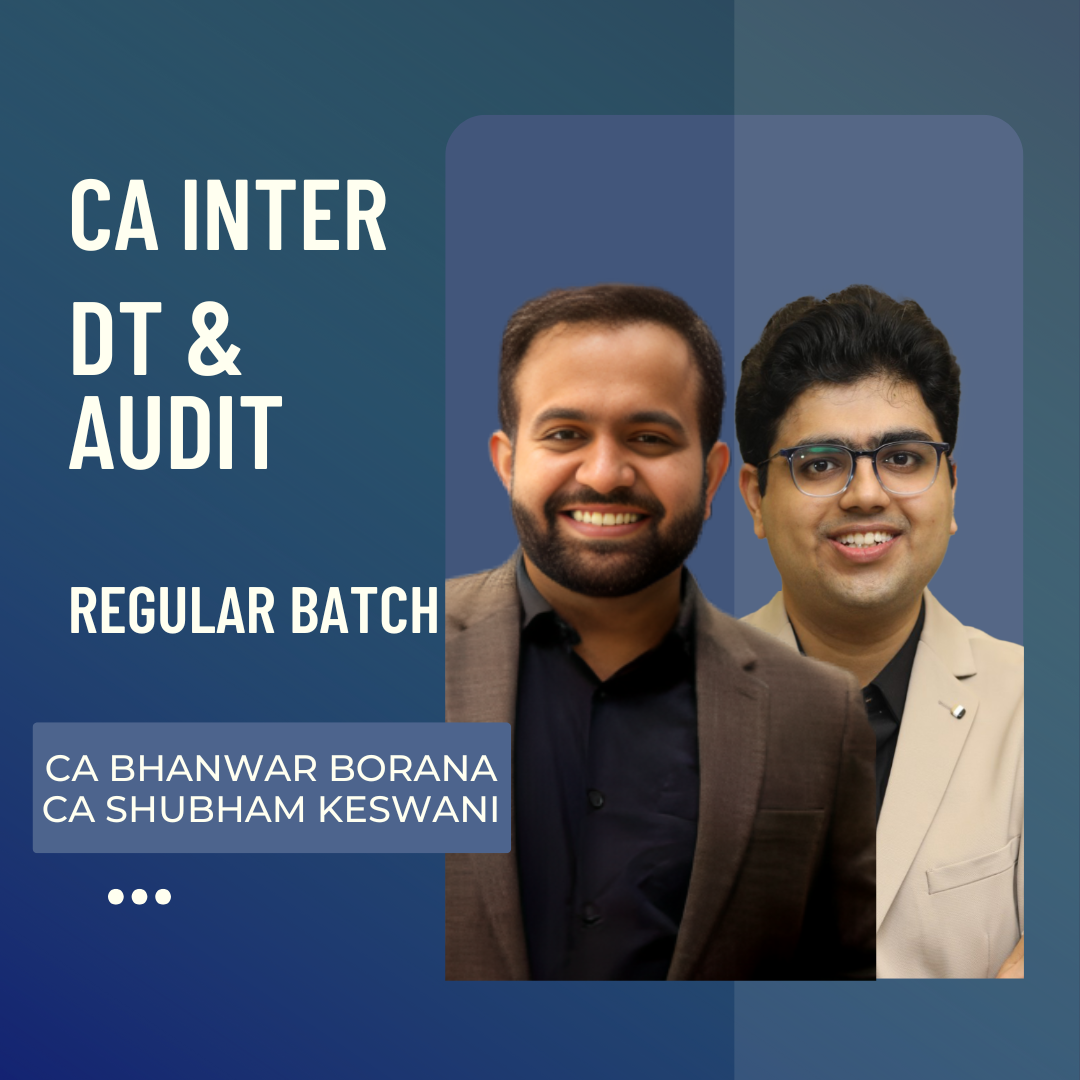 CA Inter DT & Audit | Regular Batch By CA Bhanwar Borana & CA Shubham Keswani | For Sep 25 & Jan 26 Exams