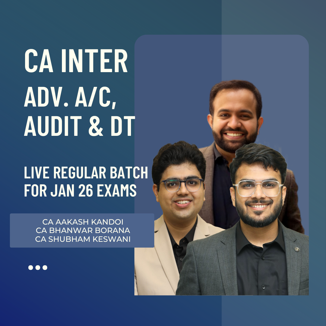 CA Inter Adv. Acc., Audit & DT | Regular Batch By CA Aakash Kandoi, CA Shubham Keswani & CA Bhanwar Borana | For Jan 26 Exams