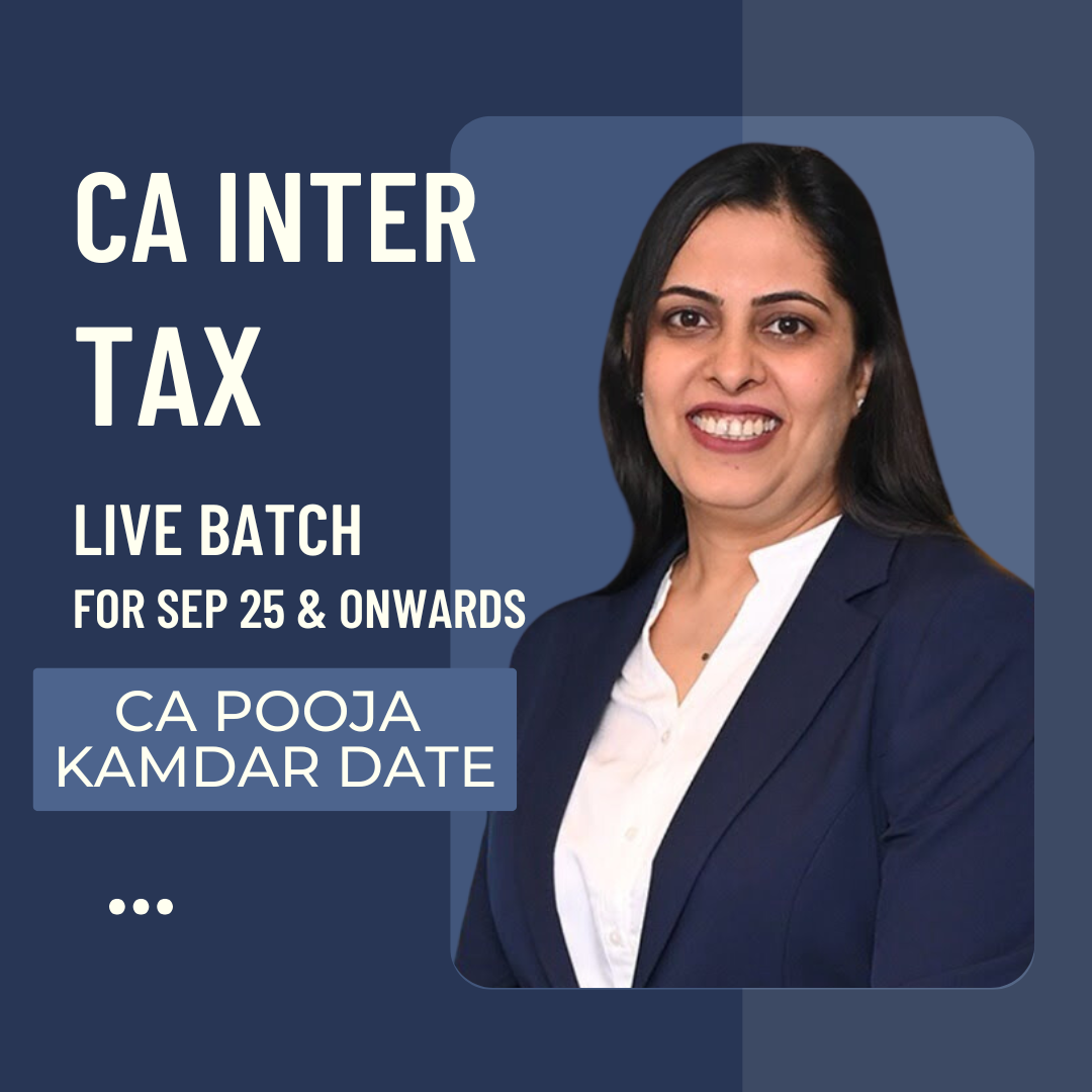 CA Inter Taxation Live Regular batch | By CA Pooja Kamdar Date| For Sept 25 & Onwards