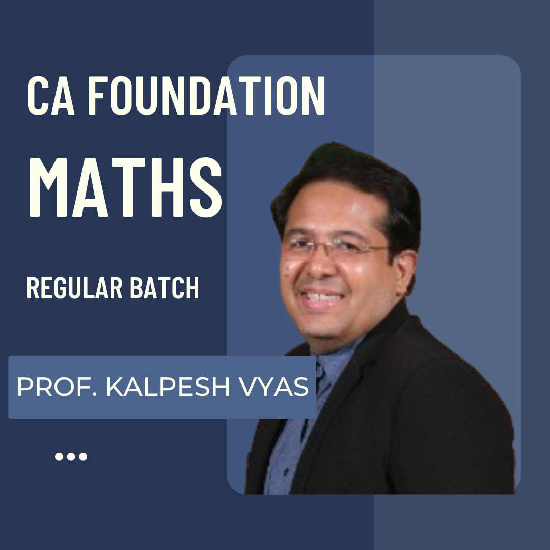 CA Foundation Maths | Regular Batch By Prof Kalpesh Vyas | For Dec 24 Jun 25 Exams