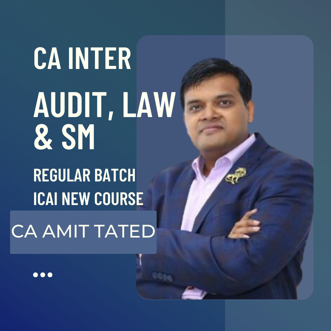 CA Inter Audit, Law & SM Regular Batch By CA Amit Tated | For Sep 24 & Jan 25 Exams | ICAI New Course