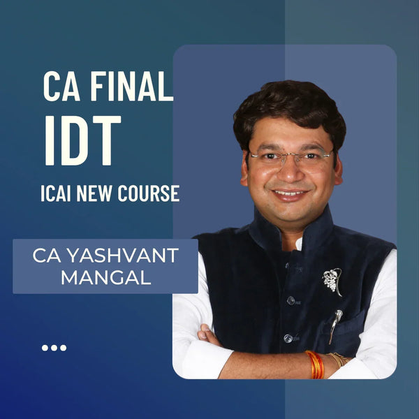 CA Final IDT By CA Yashvant Mangal | For Jan 26 & Onwards Exams | ICAI New Course