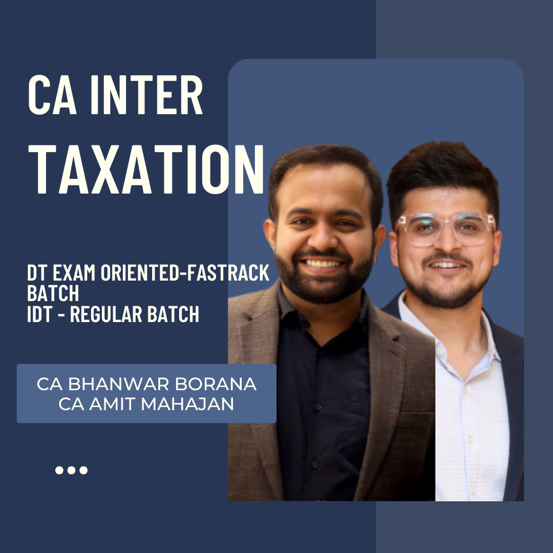 CA Inter Tax | DT (Exam Oriented-Fastrack Batch) by CA Bhanwar Borana & IDT (Regular Batch) by CA Amit Mahajan | For Sep 26 Exams CA Point