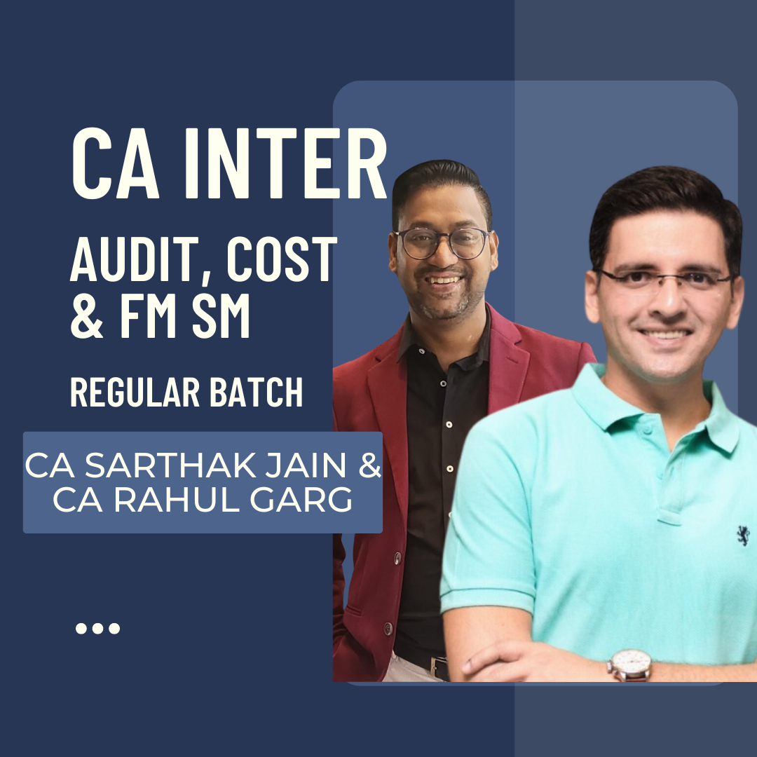 CA Inter Audit by CA Sarthak Jain & Cost & FM SM by CA Rahul Garg | Regular Batch | For May 25 & Sep 25 Exams