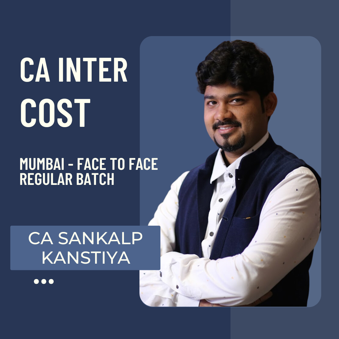 CA Inter Cost by CA Sankalp Kanstiya | Face to Face Regular Batch in Mumbai | For May 26 & Sep 26 Exams
