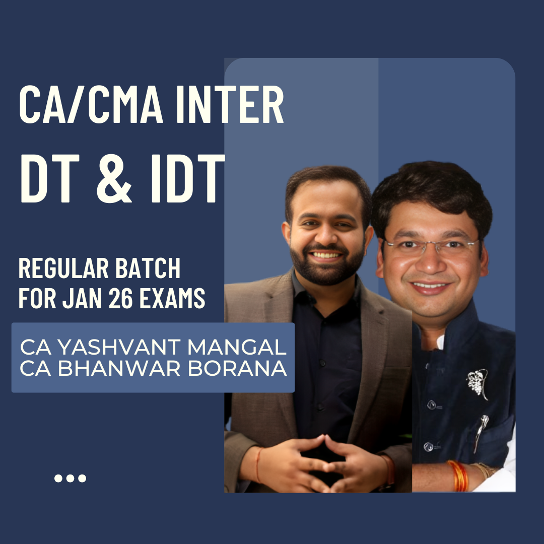 CA/CMA Inter DT & IDT | Regular Batch By CA Yashvant Mangal & CA Bhanwar Borana | For Sept 25 & Jan 26 Exams