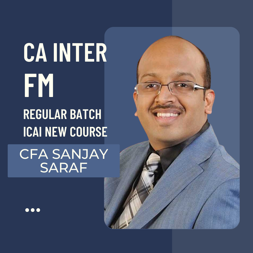 CA Inter FM | Regular Batch By Prof. Sanjay Saraf - For May 24 Exams & Onwards | ICAI New Course