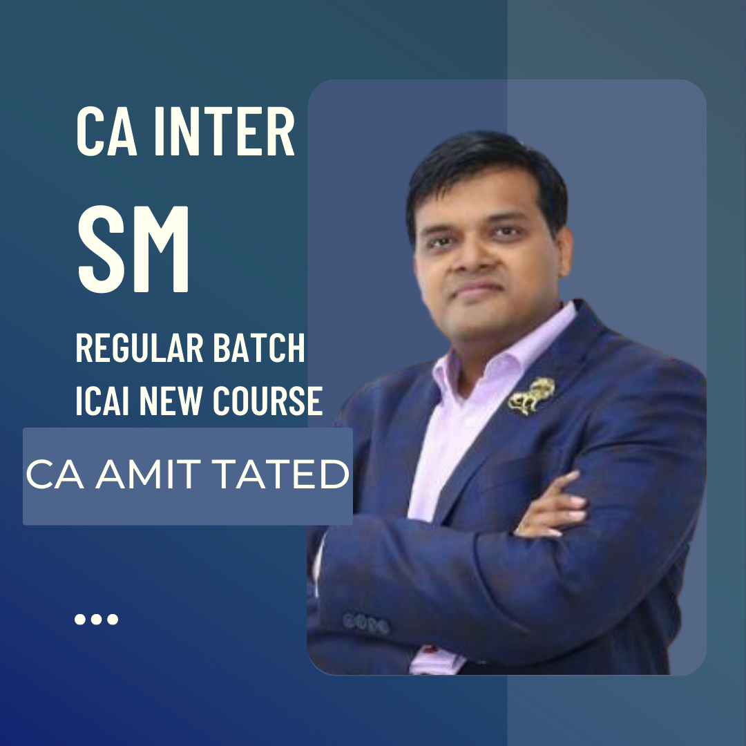 CA Inter SM Regular Batch By CA Amit Tated | For May 24 Exams & Onwards | ICAI New Course