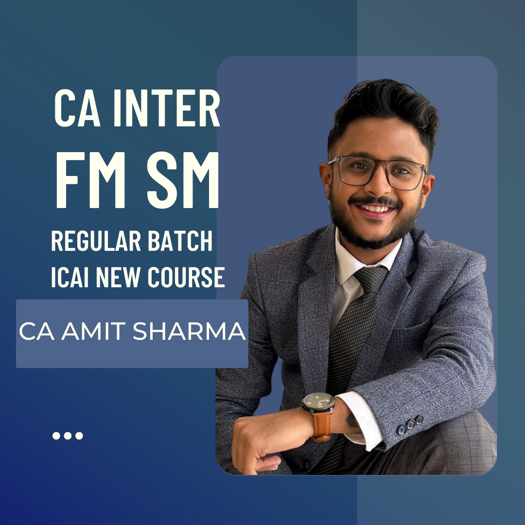 CA Inter FM SM | Regular Batch By CA Amit Sharma | For Sep 24 & Jan 25 Exams
