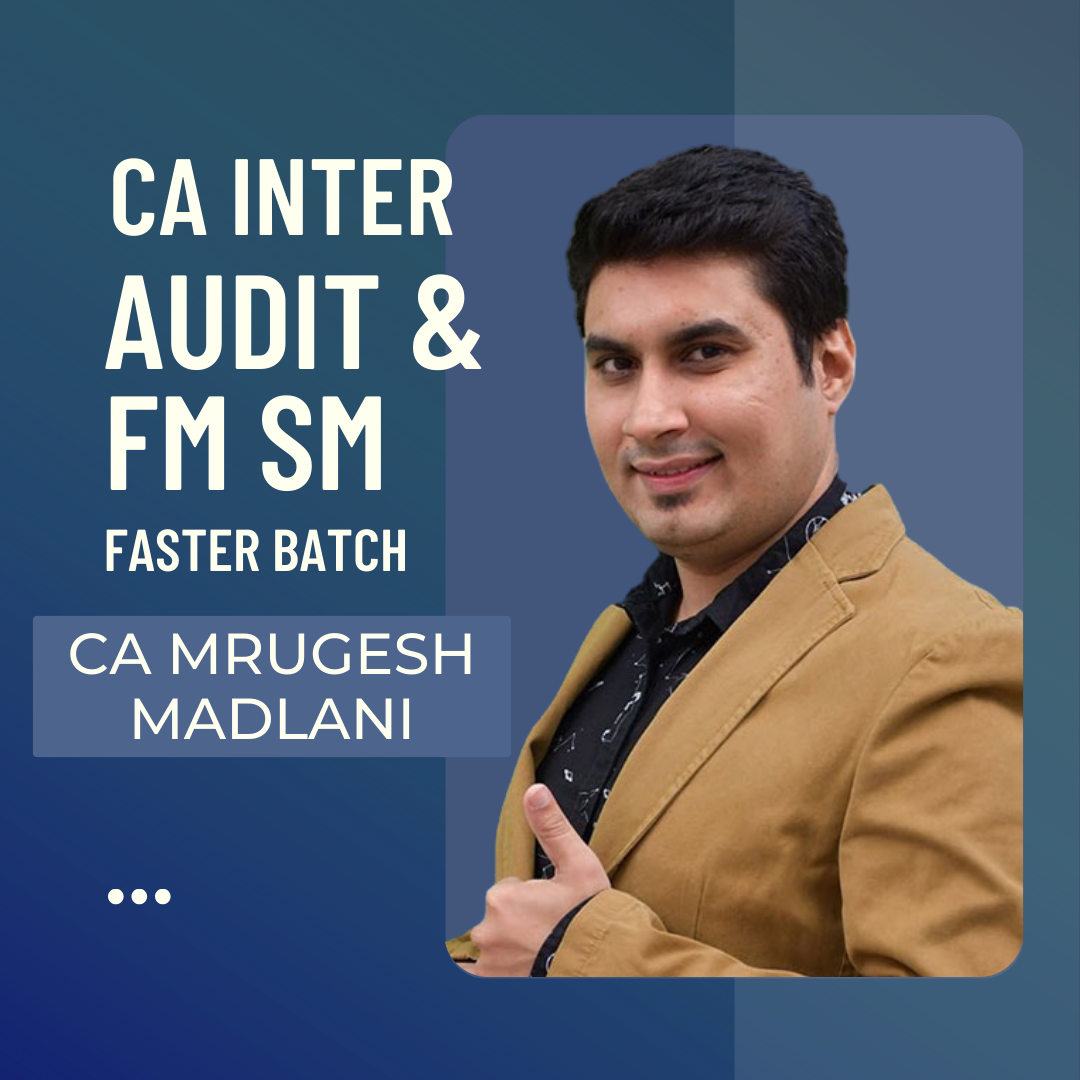 CA Inter Audit & FM SM Faster Batch By CA Mrugesh Madlani | For Sep 24 & Jan 25 Exams